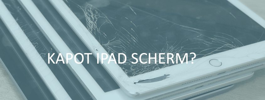 Kapot iPad scherm, wat nu? Lees dit in de blog van Repair IT Now